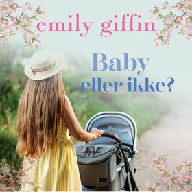 Baby eller ikke (lydbok) av Emily Giffin