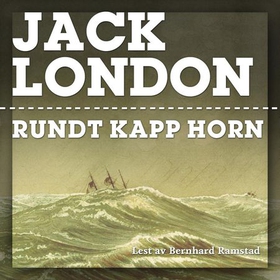 Rundt Kapp Horn (lydbok) av Jack London