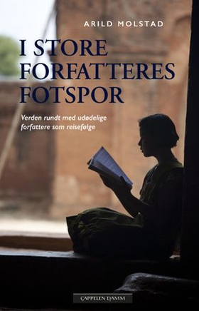 I store forfatteres fotspor - verden rundt med udødelige forfattere som reisefølge (ebok) av Arild Molstad
