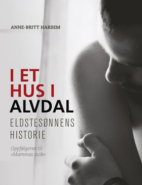 I et hus i Alvdal - eldstesønnens historie (ebok) av Anne-Britt Harsem