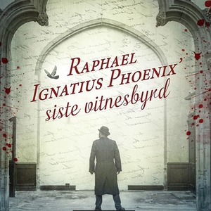 Raphael Ignatius Phoenix' siste vitnesbyrd (l