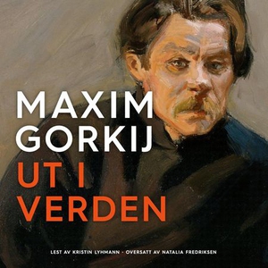 Ut i verden (lydbok) av Maksim Gorkij, Maxim