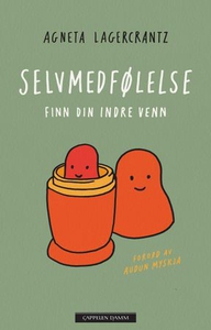 Selvmedfølelse (ebok) av Agneta Lagercrantz