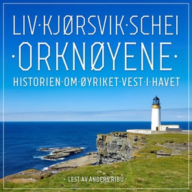 Orknøyene (lydbok) av Liv Kjørsvik Schei