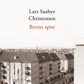 Byens spor (lydbok) av Lars Saabye Christensen