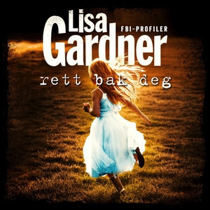 Rett bak deg (lydbok) av Lisa Gardner