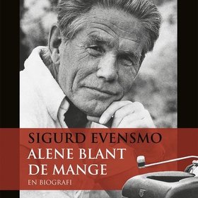 Sigurd Evensmo - alene blant de mange - en biografi (lydbok) av Stian Bromark