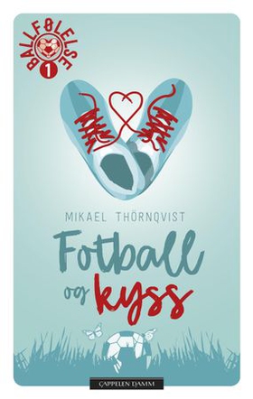Fotball og kyss (ebok) av Mikael Thörnqvist