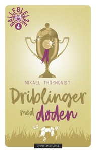 Driblinger med døden (ebok) av Mikael Thörnqv