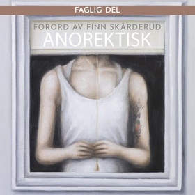 Anorektisk forord (lydbok) av Finn Skårderud