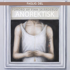 Anorektisk forord (lydbok) av Finn Skårderud