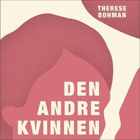 Den andre kvinnen (lydbok) av Therese Bohman