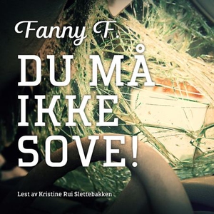 Du må ikke sove! (lydbok) av Fanny F.