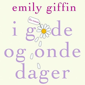 I gode og onde dager (lydbok) av Emily Giffin