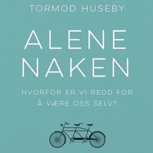 Alene naken (lydbok) av Tormod Huseby