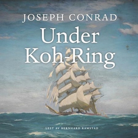 Under Koh-Ring (lydbok) av Joseph Conrad