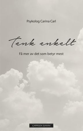 Tenk enkelt - få mer av det som betyr mest (ebok) av Carina Poulsen