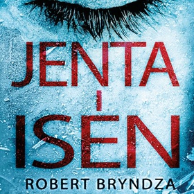 Jenta i isen (lydbok) av Robert Bryndza