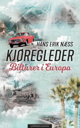 Kjøregleder - bilturer i Europa (ebok) av Hans Erik Næss