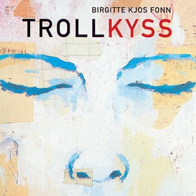 Trollkyss (lydbok) av Birgitte Kjos Fonn