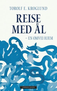 Reise med ål (ebok) av Torolf E. Kroglund