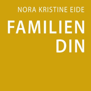 Familien din (lydbok) av Nora Eide
