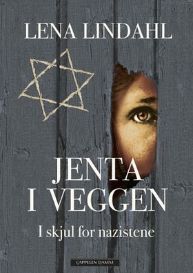 Jenta i veggen - i skjul for nazistene (ebok) av Lena Lindahl