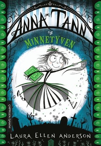 Anna Tann og minnetyven (ebok) av Laura Ellen
