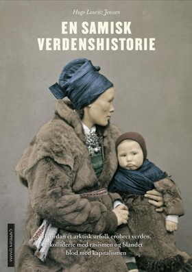 En samisk verdenshistorie - hvordan et arktisk urfolk erobret verden, kolliderte med rasismen og blandet blod med kapitalismen (ebok) av Hugo Lauritz Jenssen