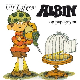 Albin og papegøyen (lydbok) av Ulf Löfgren