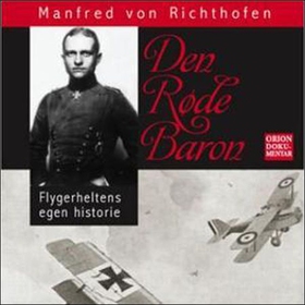 Den røde baron - flygerheltens egen historie (lydbok) av Manfred von Richthofen