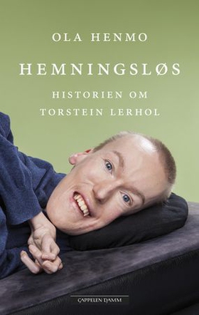 Hemningsløs - historien om Torstein Lerhol (ebok) av Ola Henmo
