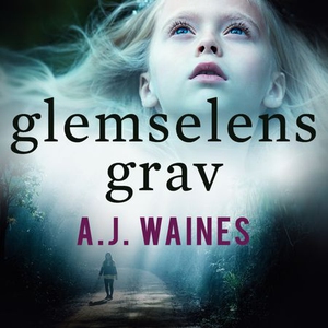 Glemselens grav (lydbok) av A.J. Waines