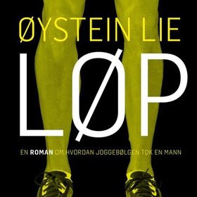 Løp - en roman om hvordan joggebølgen tok en mann (lydbok) av Øystein Lie