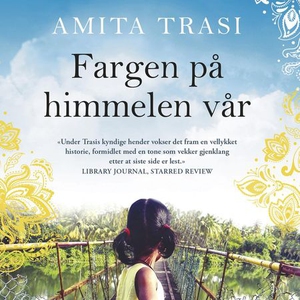 Fargen på himmelen vår (lydbok) av Amita Tras