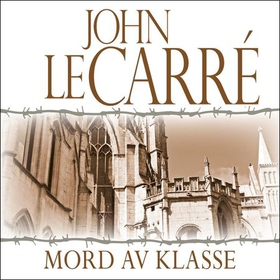 Mord av klasse (lydbok) av John Le Carré