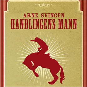 Handlingens mann (lydbok) av Arne Svingen
