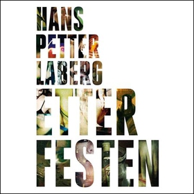 Etter festen (lydbok) av Hans Petter Laberg