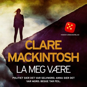 La meg være (lydbok) av Clare Mackintosh