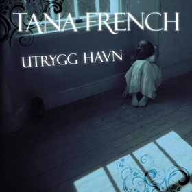 Utrygg havn (lydbok) av Tana French