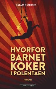 Hvorfor barnet koker i polentaen (ebok) av Ag