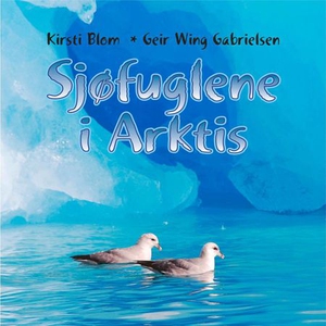 Sjøfuglene i Arktis (lydbok) av Kirsti Blom,