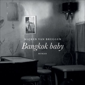 Bangkok baby - roman (lydbok) av Majken van Bruggen