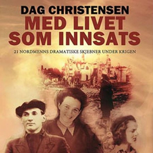 Med livet som innsats (lydbok) av Dag Christe