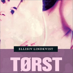 Tørst - roman (lydbok) av Ellisiv Lindkvist