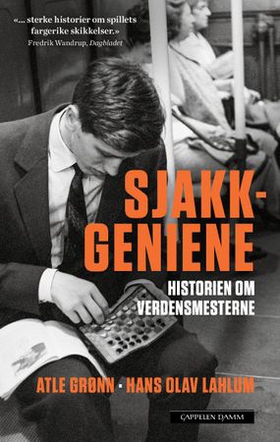 Sjakkgeniene - historien om verdensmesterne (ebok) av Atle Grønn
