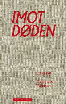 Imot døden - om fortvilelsens litterære fellesskap (ebok) av Bernhard Ellefsen