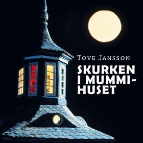 Skurken i Mummihuset (lydbok) av Tove Jansson