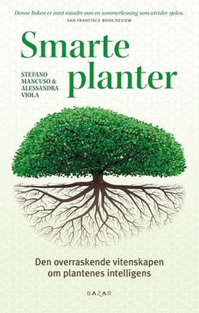 Smarte planter - den overraskende vitenskapen om plantenes intelligens (ebok) av Stefano Mancuso