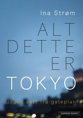 Alt dette er Tokyo (ebok) av Ina Strøm